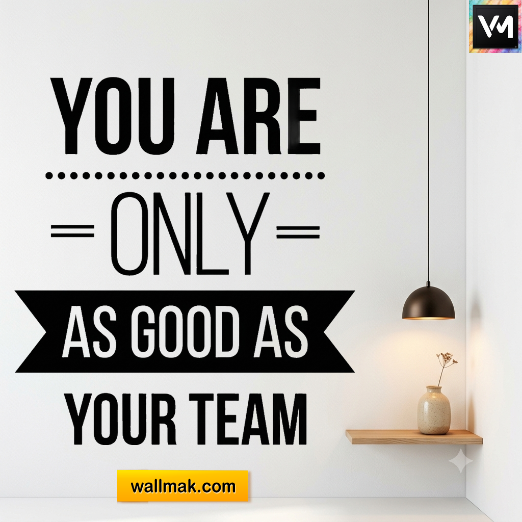 You're Only As Good As Your Team Office Wall Sticker