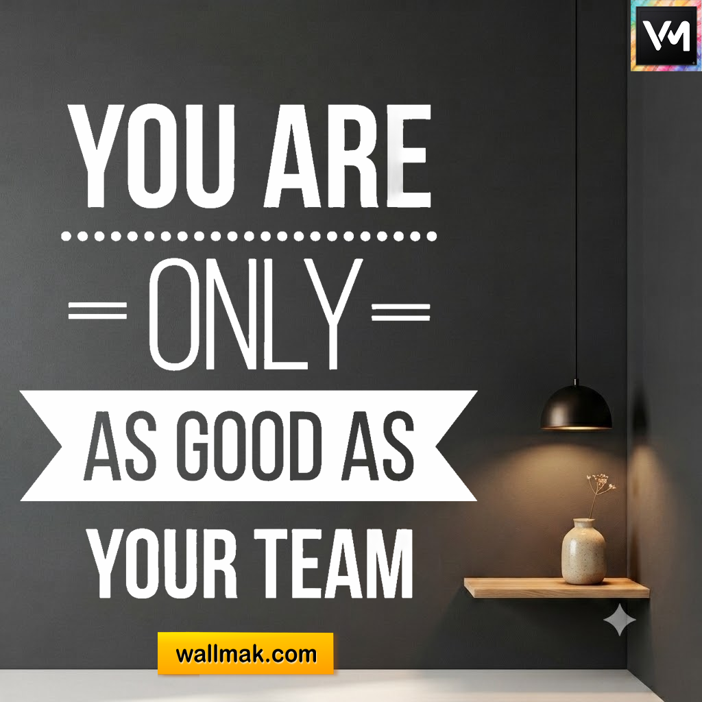 You're Only As Good As Your Team Office Wall Sticker