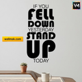 If You Fell Down Yesterday Stand Up Today Wall Sticker