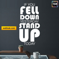 If You Fell Down Yesterday Stand Up Today Wall Sticker
