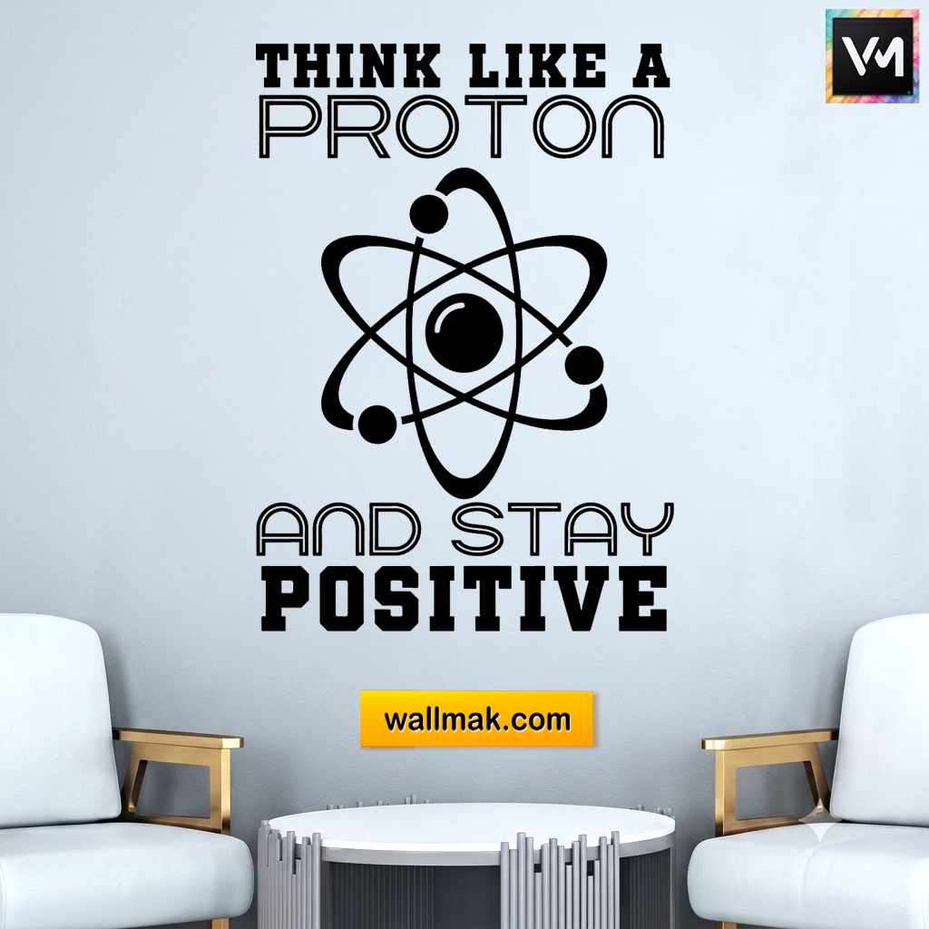 Think Like a Proton Stay Positive Classroom Wall Sticker