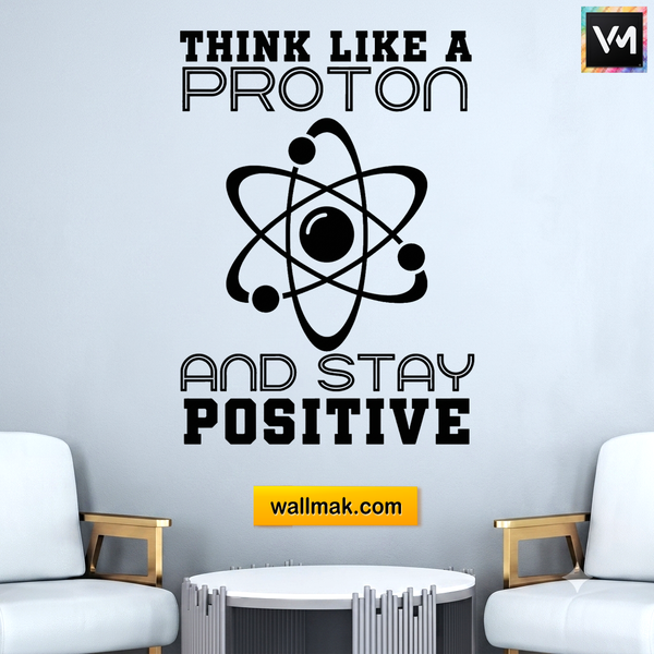 Think Like a Proton Stay Positive Classroom Wall Sticker