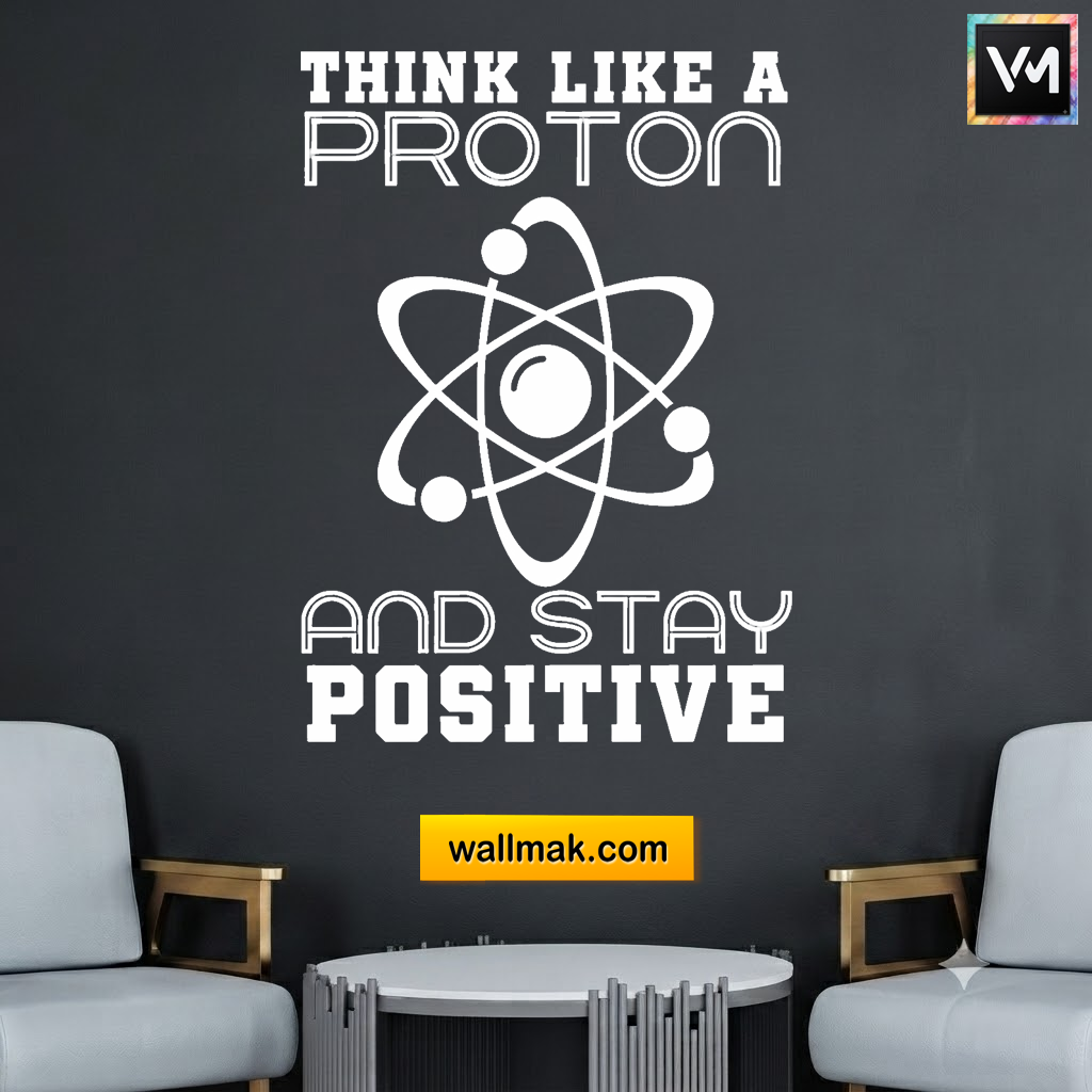 Think Like a Proton Stay Positive Classroom Wall Sticker