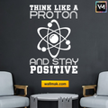 Think Like a Proton Stay Positive Classroom Wall Sticker