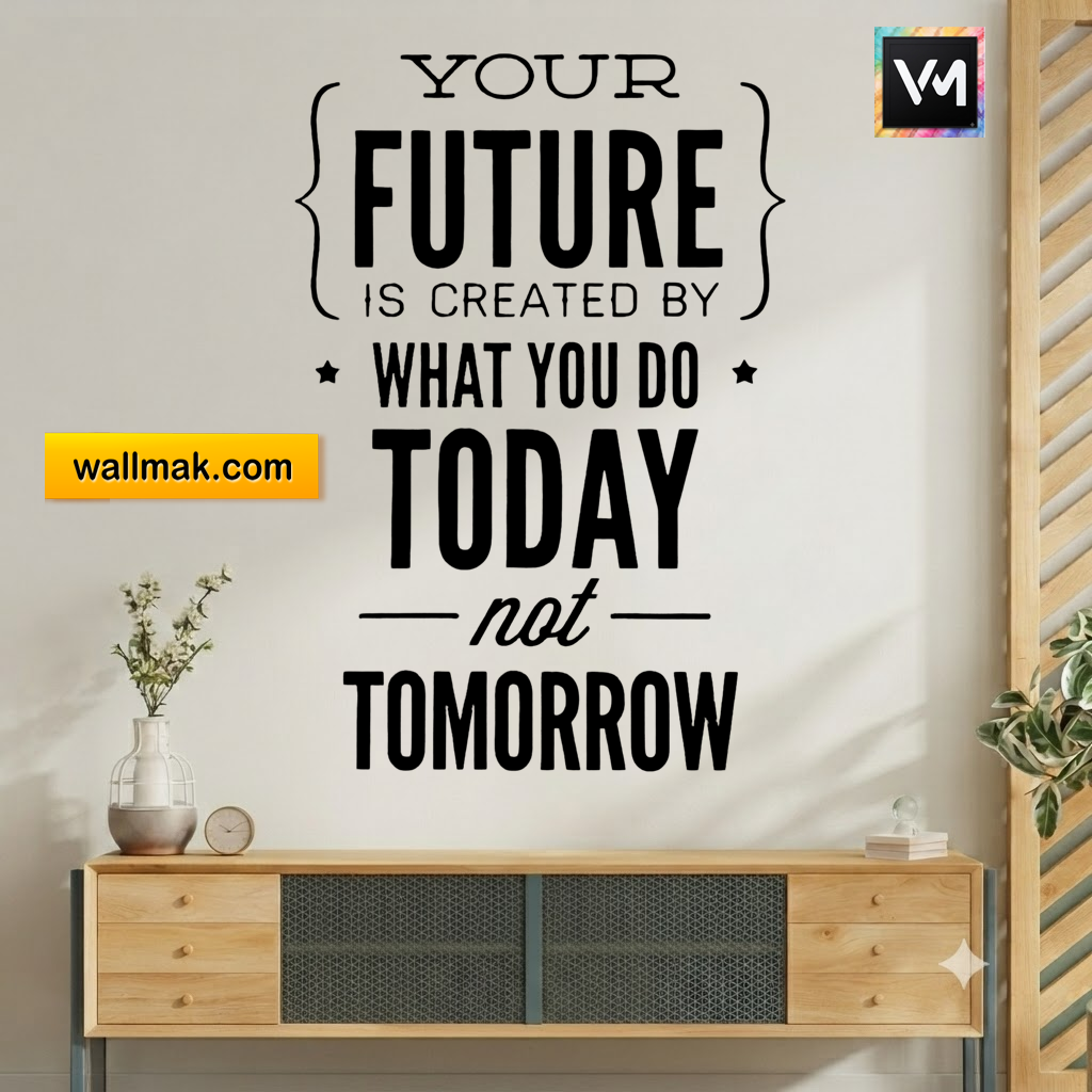 Your Future Is Created by What You Do Today Wall Sticker