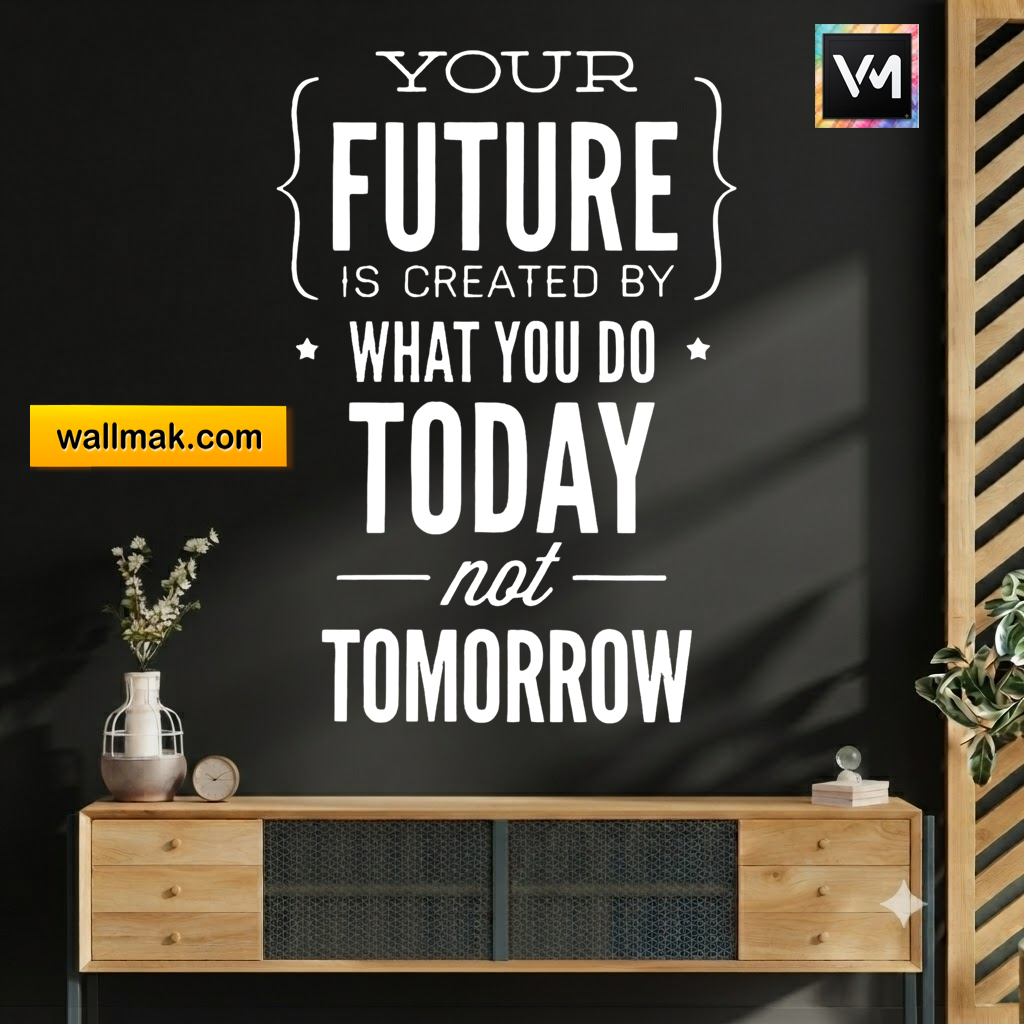 Your Future Is Created by What You Do Today Wall Sticker
