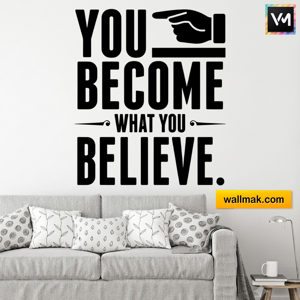 You Become What You Believe Wall Decal