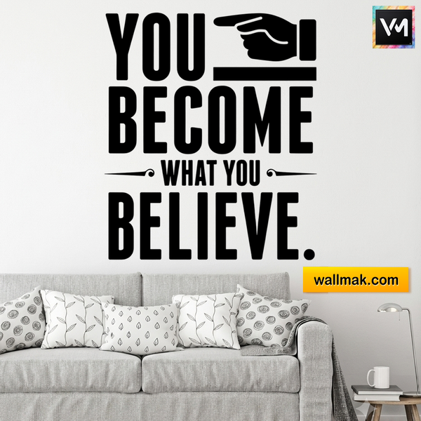 You Become What You Believe Wall Decal