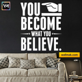 You Become What You Believe Wall Decal