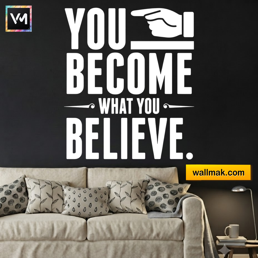 You Become What You Believe Wall Decal